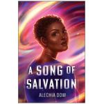 A Song of Salvation - Alechia Dow