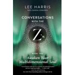 Awaken Your Multidimensional Soul: Conversations with the Z'S, Book Two - Lee Harris