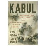 Kabul: The Untold Story of Biden's Fiasco and the American Warriors Who Fought to the End - Jerry Dunleavy