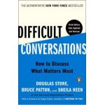 Difficult Conversations: How to Discuss What Matters Most - Douglas Stone
