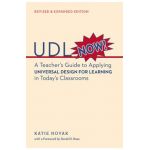 UDL Now: A Teacher's Guide to Applying Universal Design for Learning in Today's Classrooms - Katie Novak
