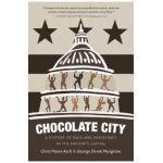 Chocolate City: A History of Race and Democracy in the Nation's Capital - Chris Myers Asch