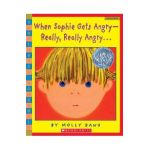 When Sophie Gets Angry-Really, Really Angry - Molly Bang