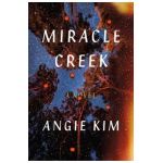 Miracle Creek - Angie Kim