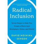 Radical Inclusion: Seven Steps to Help You Create a More Just Workplace, Home, and World - David Moinina Sengeh