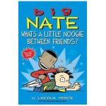 Big Nate: What's a Little Noogie Between Friends? - Lincoln Peirce