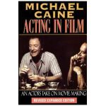Acting in Film: An Actor's Take on Movie Making - Michael Caine