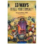 13 Ways to Kill Your Community 2nd Edition - Doug Griffiths