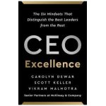 CEO Excellence: The Six Mindsets That Distinguish the Best Leaders from the Rest - Carolyn Dewar