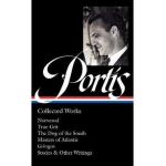 Charles Portis: Collected Works (Loa #369): Norwood / True Grit / The Dog of the South / Masters of Atlantis / Gringos / Stories & Other Writings - Charles Portis
