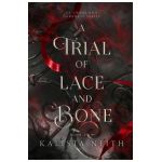 A Trial of Lace and Bone - Kalista Neith