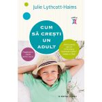 Cum sa cresti un adult | Julie Lythcott-Haims