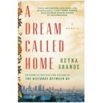 A Dream Called Home: A Memoir - Reyna Grande