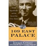 109 East Palace: Robert Oppenheimer and the Secret City of Los Alamos - Jennet Conant