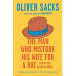 The Man Who Mistook His Wife for a Hat: And Other Clinical Tales - Oliver Sacks