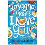 Lasagna Means I Love You - Kate O'shaughnessy
