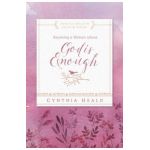 Becoming a Woman Whose God Is Enough - Cynthia Heald