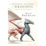 A Natural History of Dragons: A Memoir by Lady Trent - Marie Brennan