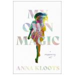 My Own Magic: A Reappearing ACT - Anna Kloots