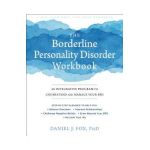 The Borderline Personality Disorder Workbook: An Integrative Program to Understand and Manage Your Bpd - Daniel J. Fox