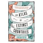 An Atlas of Extinct Countries - Gideon Defoe