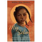 My Selma: True Stories of a Southern Childhood at the Height of the Civil Rights Movement - Willie Mae Brown