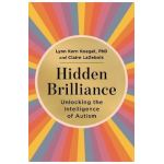 Hidden Brilliance: Unlocking the Intelligence of Autism - Lynn Kern Koegel