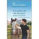 A Cowboy for the Summer: An Uplifting Inspirational Romance - Danica Favorite