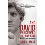 And David Perceived He Was King - Dale L. Mast