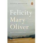 Felicity: Poems - Mary Oliver