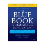 The Blue Book of Grammar and Punctuation: An Easy-To-Use Guide with Clear Rules, Real-World Examples, and Reproducible Quizzes - Lester Kaufman
