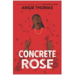 Concrete Rose - Angie Thomas