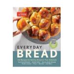 Everyday Bread: 100 Easy, Flexible Ways to Make Bread on Your Schedule - America's Test Kitchen