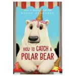 How to Catch a Polar Bear - Stacy Dekeyser