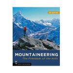 Mountaineering: The Freedom of the Hills - The Mountaineers