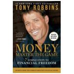 Money Master the Game: 7 Simple Steps to Financial Freedom - Tony Robbins