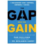 The Gap and the Gain: The High Achievers' Guide to Happiness, Confidence, and Success - Dan Sullivan