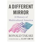 A Different Mirror: A History of Multicultural America - Ronald Takaki