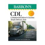 CDL: Commercial Driver's License Truck Driver's Test, Fifth Edition: Comprehensive Subject Review + Practice - Mike Byrnes And Associates