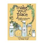 Make Your Place - Raleigh Briggs
