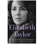 Elizabeth Taylor: The Grit & Glamour of an Icon - Kate Andersen Brower