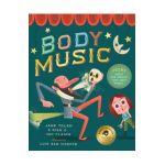 Body Music: Poems about the Noises Your Body Makes: Some for a Purpose, Some by Accident, and Some to Make Actual Music - Jane Yolen