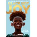 Black Boy Joy: 17 Stories Celebrating Black Boyhood - Kwame Mbalia
