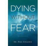 Dying Without Fear - Paul Chaloux