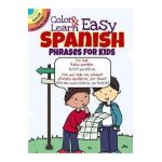 Color & Learn Easy Spanish Phrases for Kids