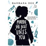 Maybe He Just Likes You - Barbara Dee