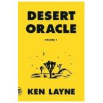 Desert Oracle: Volume 1: Strange True Tales from the American Southwest - Ken Layne