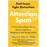 Attention Span: Find Focus, Fight Distraction - Gloria Mark