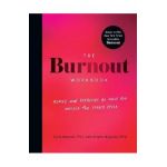 The Burnout Workbook: Advice and Exercises to Help You Unlock the Stress Cycle - Amelia Nagoski