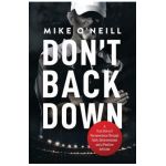 Don't Back Down: A True Story of Perseverance Through Faith, Determination and a Positive Attitude - Mike O'neill